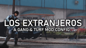 Download LOS EXTRANJEROS – Gang & Turf Mod Config V1.0